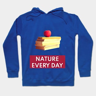 Nature Every Day - Nature and Books Lovers Mood Design T-Shirt Hoodie